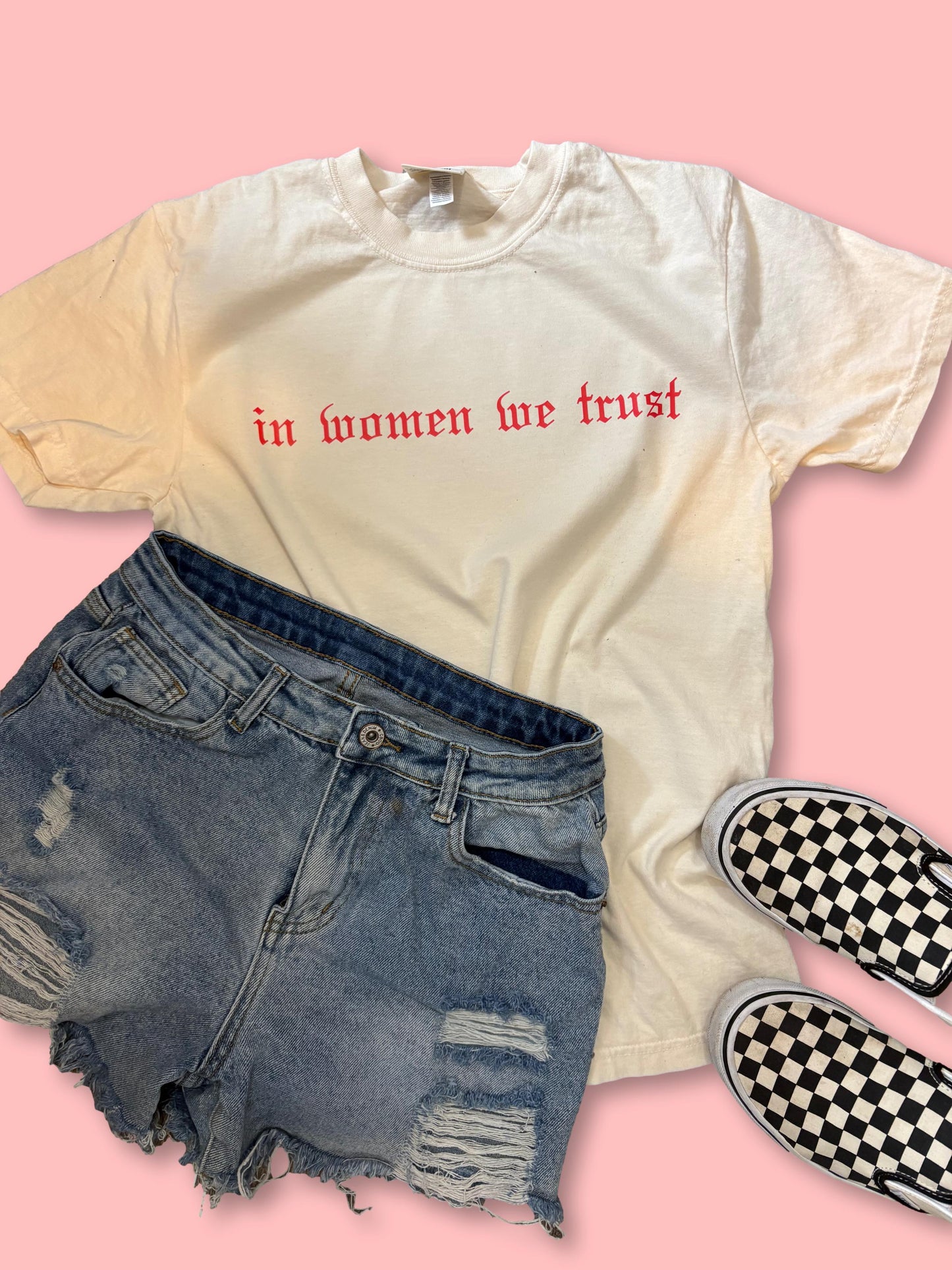 IN WOMEN WE TRUST - Comfort Colors