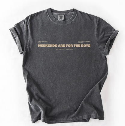 WEEKENDS ARE FOR THE BOYS - Comfort Colors